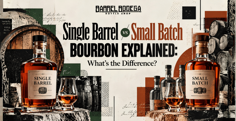 Single Barrel vs Small Batch Bourbon  Explained: What’s the Difference?